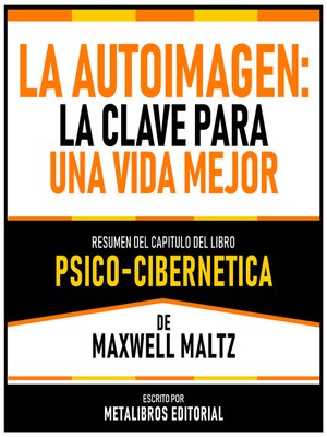cover image of La Autoimagen--La Clave Para Una Vida Mejor--Resumen Del Capitulo Del Libro Psico-Cibernetica De Maxwell Maltz
